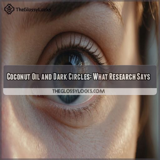 Coconut Oil and Dark Circles: What Research Says