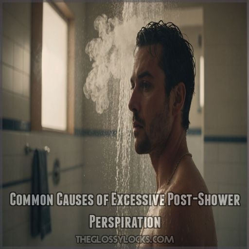 Common Causes of Excessive Post-Shower Perspiration