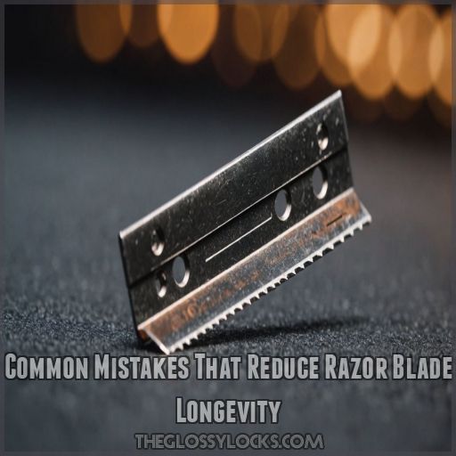 Common Mistakes That Reduce Razor Blade Longevity