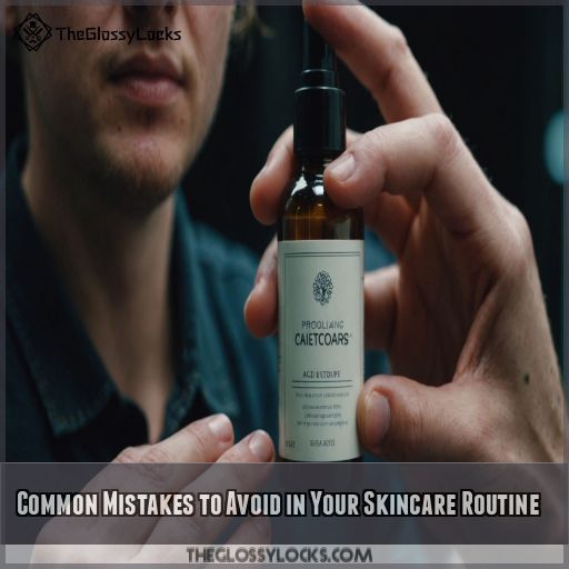 Common Mistakes to Avoid in Your Skincare Routine