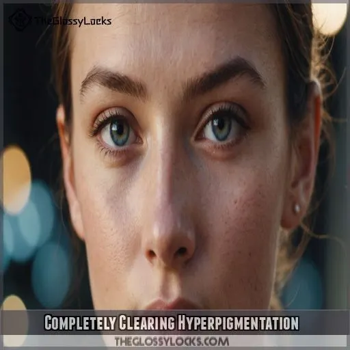 Completely Clearing Hyperpigmentation