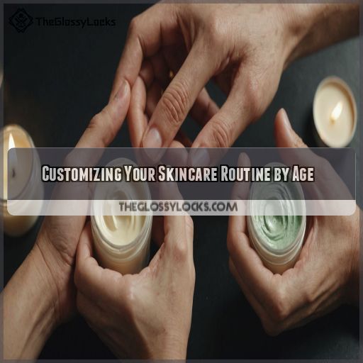 Customizing Your Skincare Routine by Age