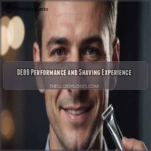 DE89 Performance and Shaving Experience