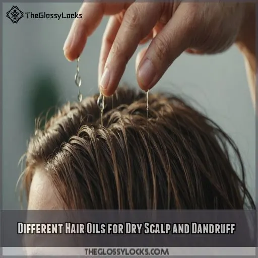 Different Hair Oils for Dry Scalp and Dandruff