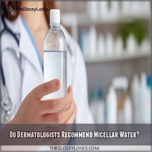 Do Dermatologists Recommend Micellar Water