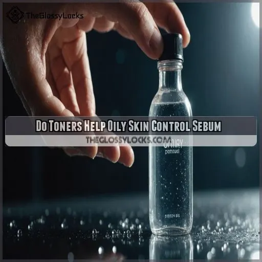 Do Toners Help Oily Skin Control Sebum