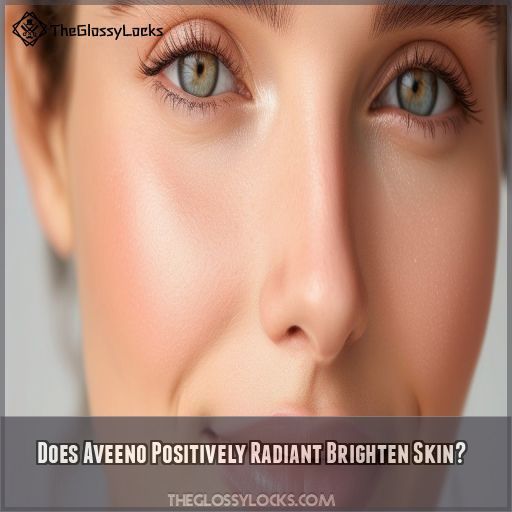 Does Aveeno Positively Radiant Brighten Skin