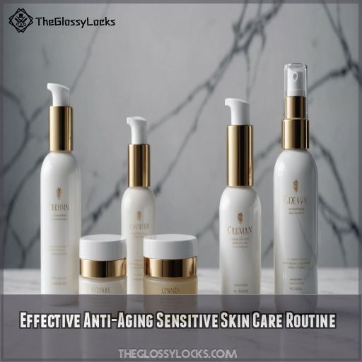 Effective Anti-Aging Sensitive Skin Care Routine