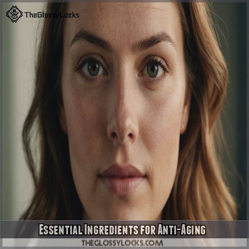 Essential Ingredients for Anti-Aging