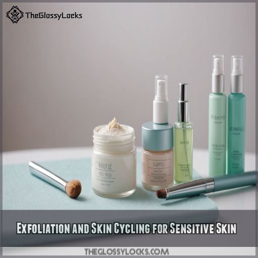 Exfoliation and Skin Cycling for Sensitive Skin