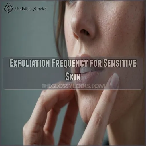 Exfoliation Frequency for Sensitive Skin