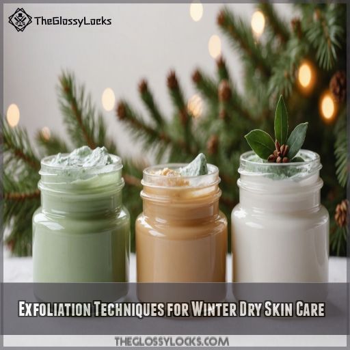 Exfoliation Techniques for Winter Dry Skin Care