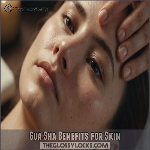 Gua Sha Benefits for Skin