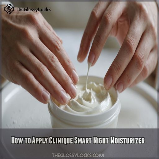 How to Apply Clinique Smart Night Moisturizer