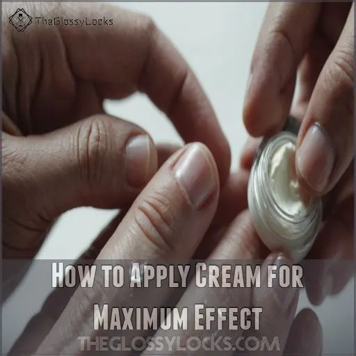 How to Apply Cream for Maximum Effect