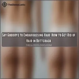 how to get rid of hair in buttcrack