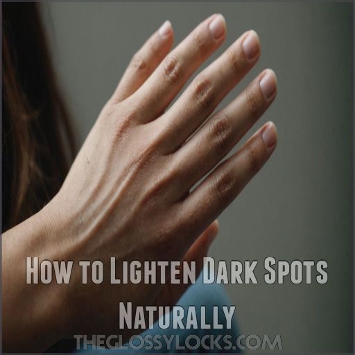 How to Lighten Dark Spots Naturally