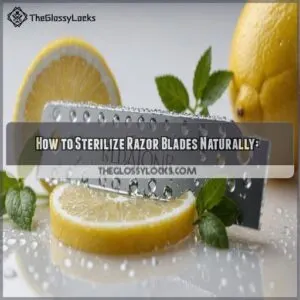 How to Sterilize Razor Blades Naturally