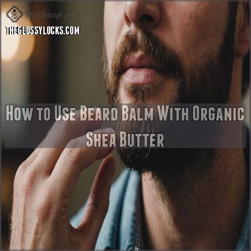 How to Use Beard Balm With Organic Shea Butter