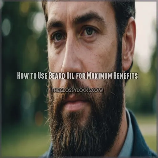 How to Use Beard Oil for Maximum Benefits