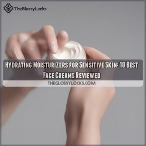 Hydrating Moisturizers for Sensitive Dry Skin