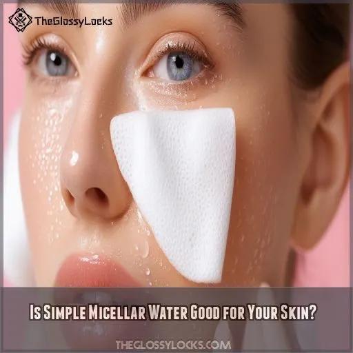 Is Simple Micellar Water Good for Your Skin