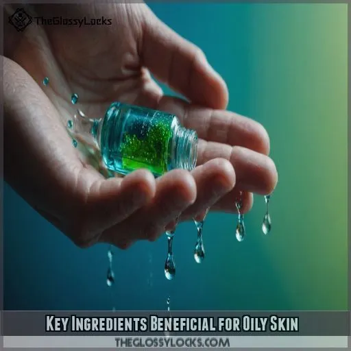 Key Ingredients Beneficial for Oily Skin