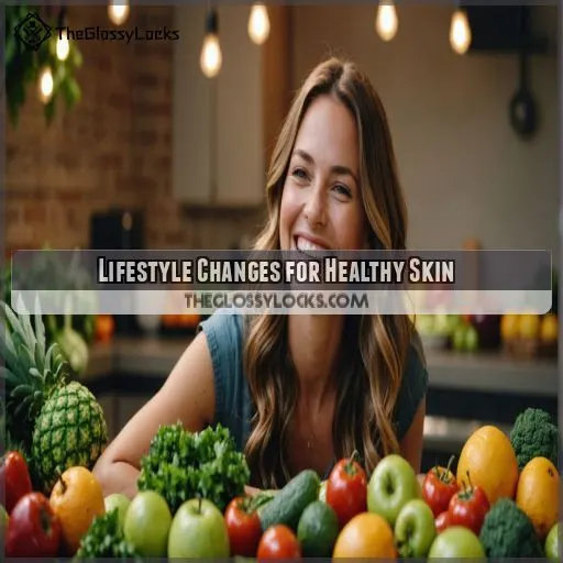 Lifestyle Changes for Healthy Skin