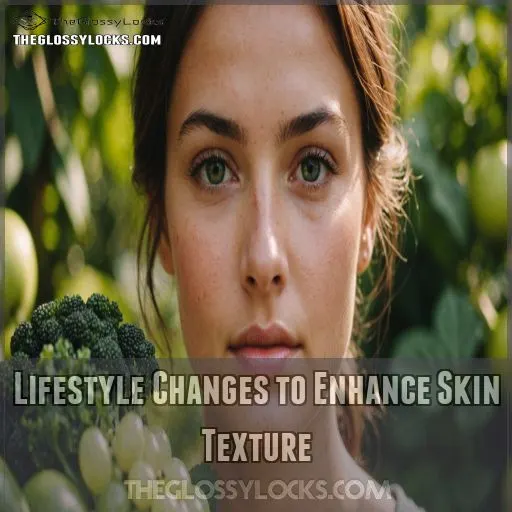 Lifestyle Changes to Enhance Skin Texture