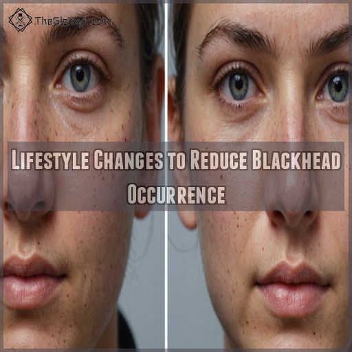 Lifestyle Changes to Reduce Blackhead Occurrence