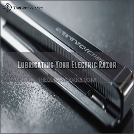 Lubricating Your Electric Razor