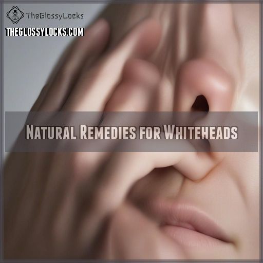 Natural Remedies for Whiteheads