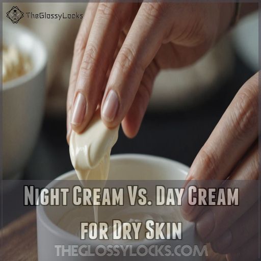 Night Cream Vs. Day Cream for Dry Skin