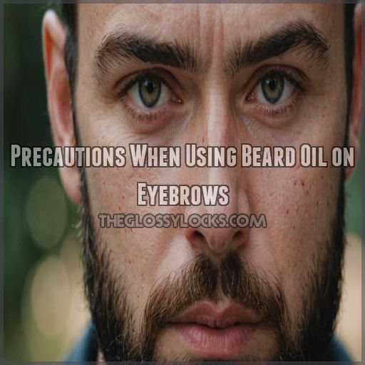 Precautions When Using Beard Oil on Eyebrows