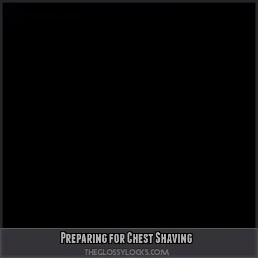 Preparing for Chest Shaving