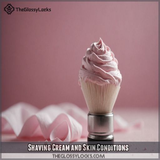 Shaving Cream and Skin Conditions