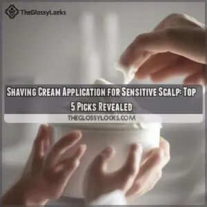 Shaving Cream Application for Sensitive Scalp