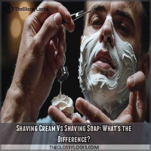 Shaving Cream Vs Shaving Soap: What