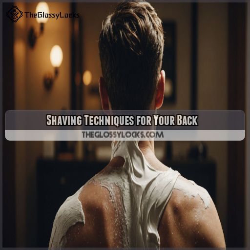 Shaving Techniques for Your Back