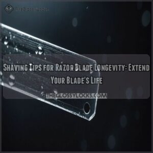 Shaving Tips for Razor Blade Longevity