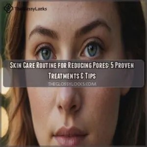 skin care routine for reducing pores