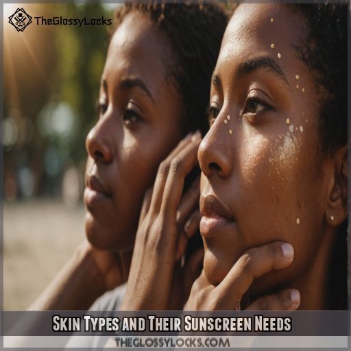 Skin Types and Their Sunscreen Needs