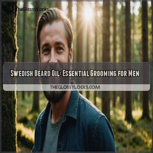 Swedish Beard Oil: Essential Grooming for Men