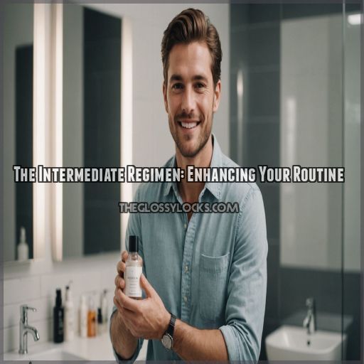 The Intermediate Regimen: Enhancing Your Routine