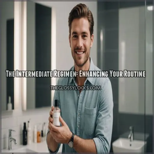 The Intermediate Regimen: Enhancing Your Routine
