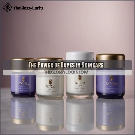 The Power of Dupes in Skincare