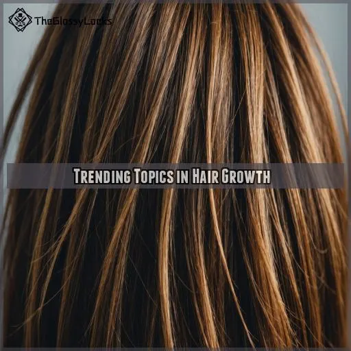 Trending Topics in Hair Growth