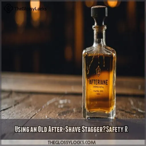 Using an Old After-Shave Stagger?Safety R