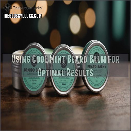 Using Cool Mint Beard Balm for Optimal Results