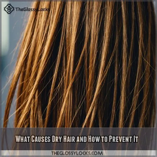 What Causes Dry Hair and How to Prevent It